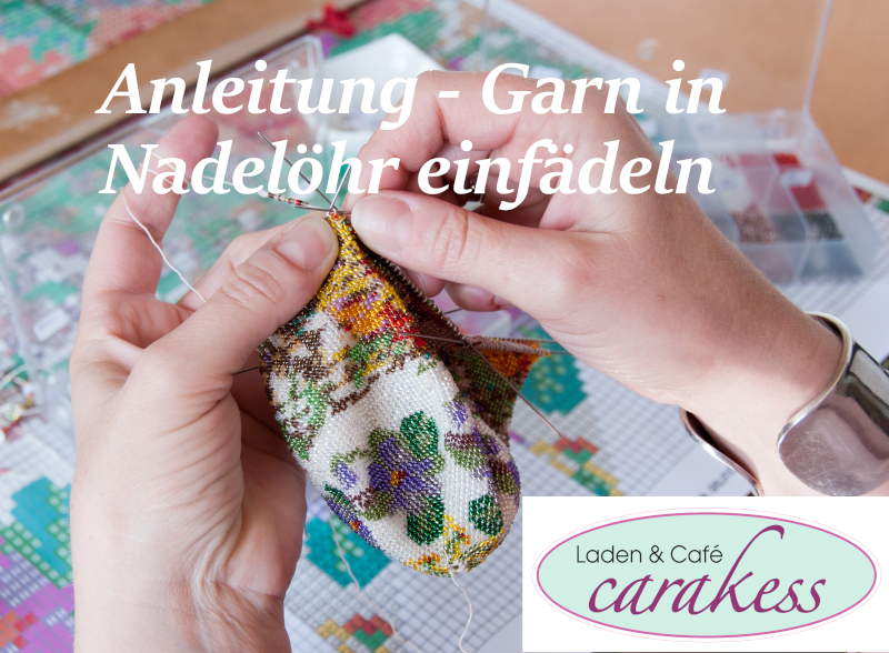 Carakess Anleitung Garn in Nadelöhr einfädeln